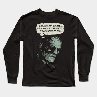 My Name is not Frankenstein Long Sleeve T-Shirt